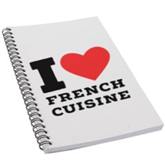 I Love French Cuisine 5 5  X 8 5  Notebook by ilovewhateva