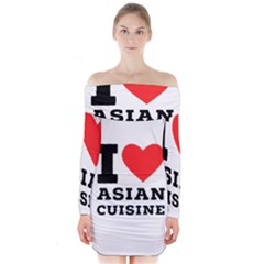 I Love Asian Cuisine Long Sleeve Off Shoulder Dress by ilovewhateva