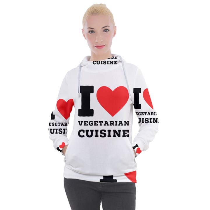 I love vegetarian cuisine  Women s Hooded Pullover