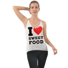 I Love Sweet Food Chiffon Cami by ilovewhateva