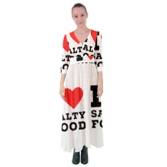 I Love Salty Food Button Up Maxi Dress