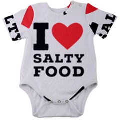 I Love Salty Food Baby Short Sleeve Bodysuit by ilovewhateva