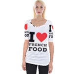 I love French food Wide Neckline Tee