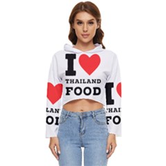 I Love Thailand Food Women s Lightweight Cropped Hoodie by ilovewhateva