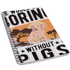 Pig T-shirtlife Would Be So Boring Without Pigs T-shirt 5 5  X 8 5  Notebook by EnriqueJohnson