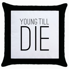 Young Till Die Typographic Statement Design Black Throw Pillow Case by dflcprints