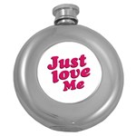 Just Love Me Text Typographic Quote Hip Flask (Round) Front