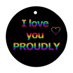 I love you proudly Round Ornament (Two Sides) 