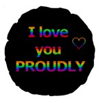 I love you proudly Large 18  Premium Round Cushions