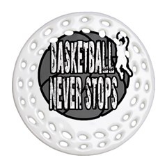 Basketball Never Stops Round Filigree Ornament (two Sides) by Valentinaart