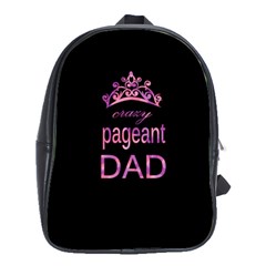 Crazy Pageant Dad School Bags(large)  by Valentinaart