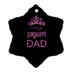 Crazy Pageant Dad Snowflake Ornament (two Sides) by Valentinaart