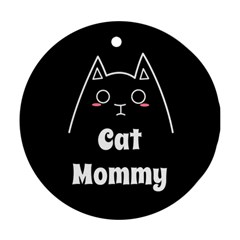 Love My Cat Mommy Ornament (round) by Catifornia