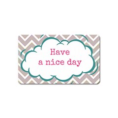 Have A Nice Day Magnet (name Card) by BangZart