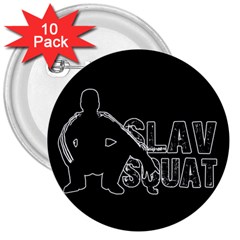 Slav Squat 3  Buttons (10 Pack)  by Valentinaart