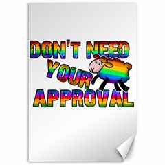 Dont Need Your Approval Canvas 12  X 18   by Valentinaart