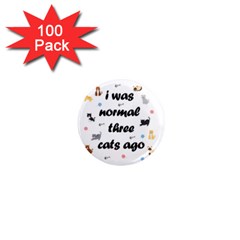 I Was Normal Three Cats Ago 1  Mini Magnets (100 Pack)  by Valentinaart