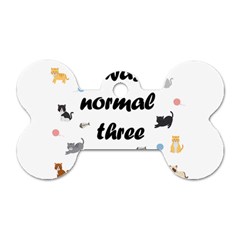 I Was Normal Three Cats Ago Dog Tag Bone (one Side) by Valentinaart