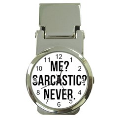 Me Sarcastic Never Money Clip Watches by FunnyShirtsAndStuff