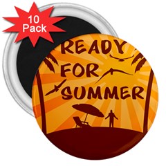 Ready For Summer 3  Magnets (10 Pack)  by Melcu