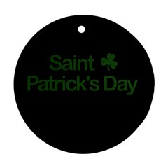  St  Patricks Day  Ornament (round) by Valentinaart