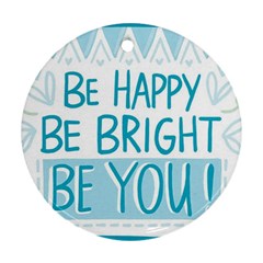 Motivation Positive Inspirational Round Ornament (two Sides) by Sapixe