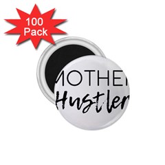 Mother Hustler 1 75  Magnets (100 Pack)  by Amoreluxe