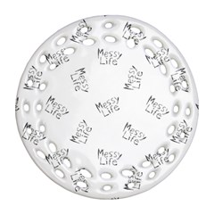 Messy Life Phrase Motif Typographic Pattern Round Filigree Ornament (two Sides) by dflcprintsclothing