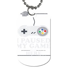 Ipaused2 Dog Tag (two Sides) by ChezDeesTees