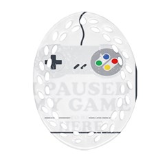 I Had To Pause My Game To Be Here Ornament (oval Filigree) by ChezDeesTees