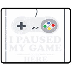 I Had To Pause My Game To Be Here Fleece Blanket (medium)  by ChezDeesTees