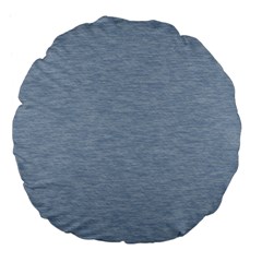 Faded Denim Blue Texture Large 18  Premium Flano Round Cushions by SpinnyChairDesigns