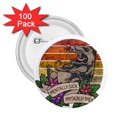 Possum - Mentally Sick Physically Thick 2 25  Buttons (100 Pack)  by Valentinaart