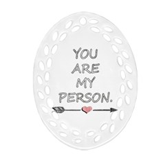 You Are My Person Ornament (oval Filigree) by ConteMonfrey