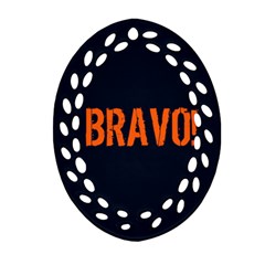 Bravo! Italian Saying Oval Filigree Ornament (two Sides) by ConteMonfrey