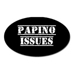 Papino Issues - Italian Humor Oval Magnet by ConteMonfrey