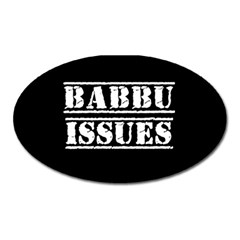 Babbu Issues - Italian Daddy Issues Oval Magnet by ConteMonfrey