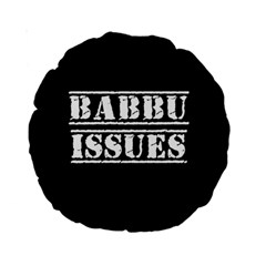 Babbu Issues - Italian Daddy Issues Standard 15  Premium Round Cushions by ConteMonfrey