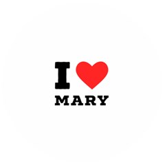 I Love Mary Wooden Bottle Opener (round) by ilovewhateva