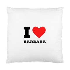 I Love Barbara Standard Cushion Case (two Sides)