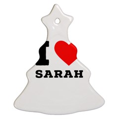 I Love Sarah Ornament (christmas Tree)  by ilovewhateva