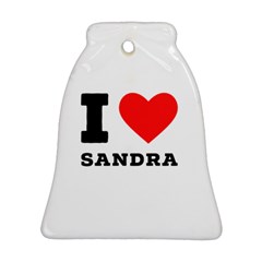 I Love Sandra Bell Ornament (two Sides) by ilovewhateva