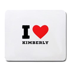 I Love Kimberly Large Mousepad by ilovewhateva