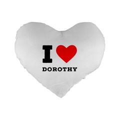 I Love Dorothy  Standard 16  Premium Flano Heart Shape Cushions by ilovewhateva