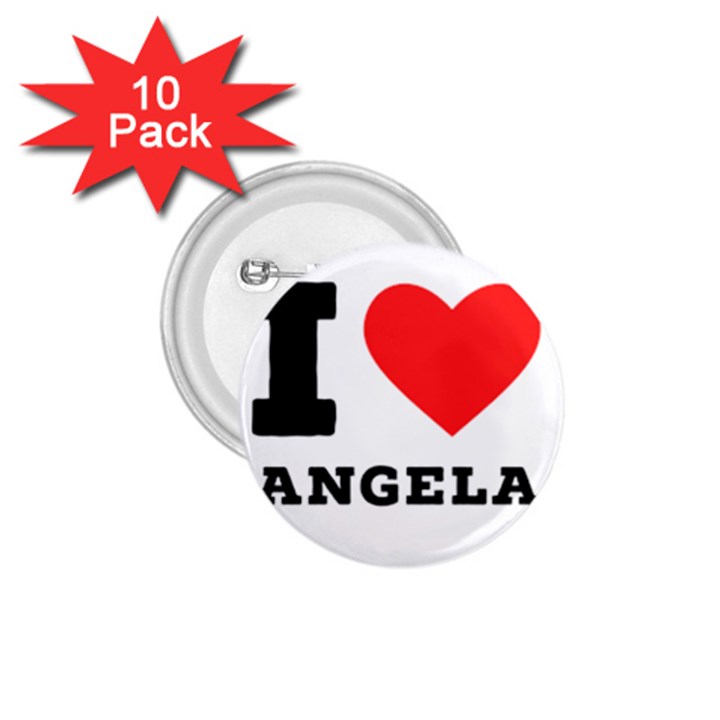 I love Angela  1.75  Buttons (10 pack)