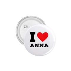 I Love Anna 1 75  Buttons by ilovewhateva