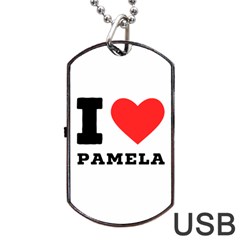 I Love Pamela Dog Tag Usb Flash (two Sides) by ilovewhateva