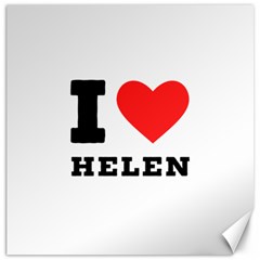 I Love Helen Canvas 20  X 20  by ilovewhateva