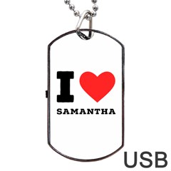 I Love Samantha Dog Tag Usb Flash (two Sides) by ilovewhateva