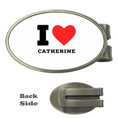 I Love Catherine Money Clips (oval)  by ilovewhateva